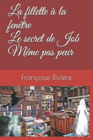 Cover of La Fillette   La Fen tre Le Secret de Job M me Pas Peur