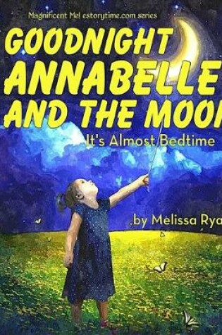 Cover of Goodnight Annabelle and the Moon, It's Almost Bedtime