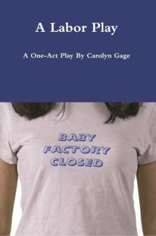 Cover of A Labor Play: A One-Act Play