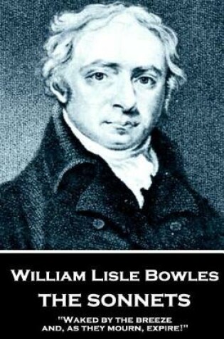 Cover of William Lisle Bowles - The Sonnets