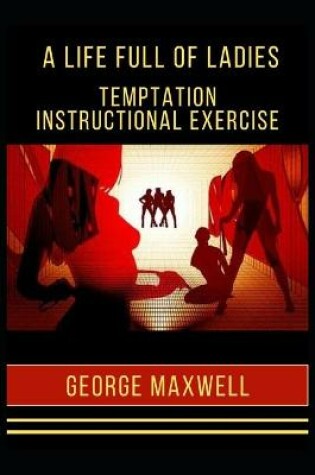 Cover of A life Full of Ladies! Temptation Instructional Exercise