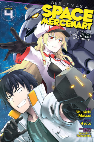 Cover of Reborn as a Space Mercenary: I Woke Up Piloting the Strongest Starship! (Manga) Vol. 4