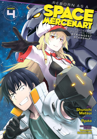 Book cover for Reborn as a Space Mercenary: I Woke Up Piloting the Strongest Starship! (Manga) Vol. 4
