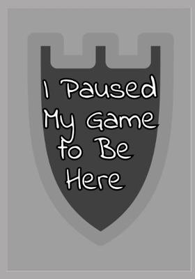 Book cover for I Paused My Game to Be Here