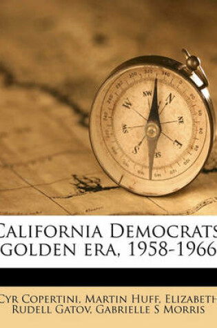 Cover of California Democrats' Golden Era, 1958-1966