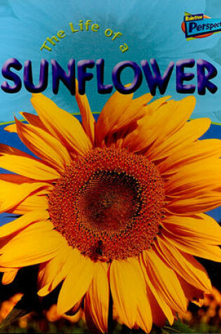 Cover of The Life of a Sunflower