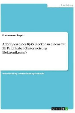 Cover of Anbringen eines RJ45 Stecker an einem Cat. 5E Patchkabel (Unterweisung Elektroniker/in)