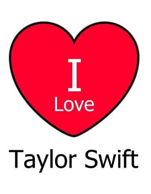 Book cover for I Love Taylor Swift