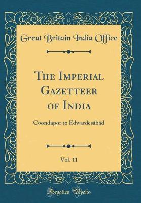 Book cover for The Imperial Gazetteer of India, Vol. 11