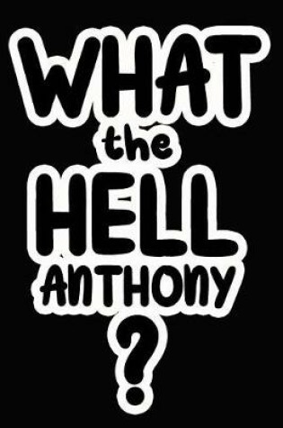 Cover of What the Hell Anthony?