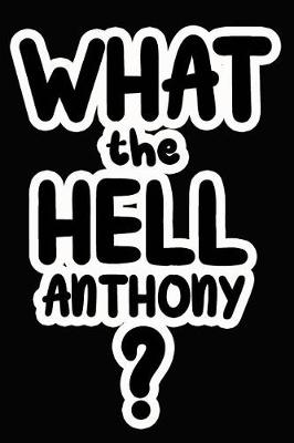 Book cover for What the Hell Anthony?