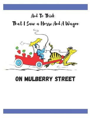 Book cover for And To Think That I Saw A Horse And A Wagon On Mulberry Street