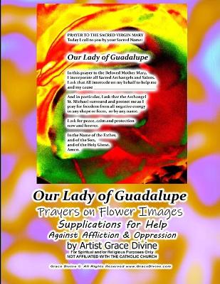 Book cover for Our Lady of Guadalupe Prayers on Flower Images Supplications for Help Against Affliction & Oppression by Artist Grace Divine