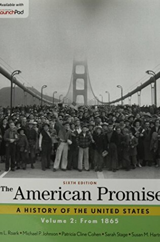 Cover of The American Promise, Volume 2 6e & Launchpad for the American Promise and the American Promise Value Edition 6e (Twelve Month Access)