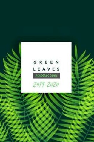 Cover of Green Leaves Academic Diary 2019 - 2020