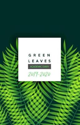 Book cover for Green Leaves Academic Diary 2019 - 2020
