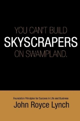 Cover of You Can't Build Skyscrapers On Swampland 6x9