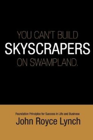 Cover of You Can't Build Skyscrapers On Swampland 6x9