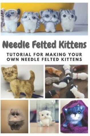Cover of Needle Felted Kittens