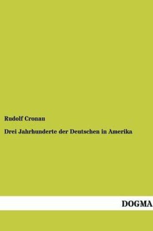 Cover of Drei Jahrhunderte Der Deutschen in Amerika