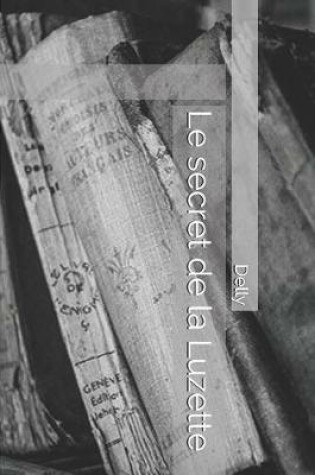 Cover of Le Secret de la Luzette