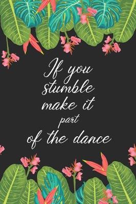 Book cover for If you stumble make it part of the dance