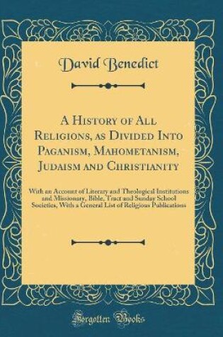 Cover of A History of All Religions, as Divided Into Paganism, Mahometanism, Judaism and Christianity