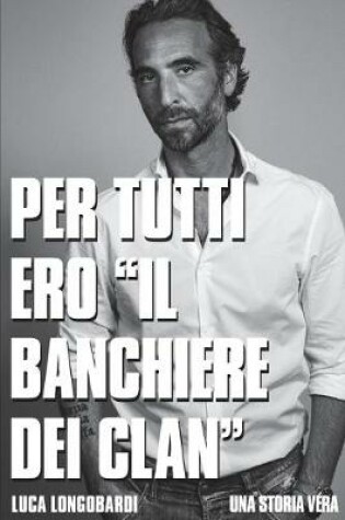 Cover of PER TUTTI ERO "il BANCHIERE DEI CLAN"
