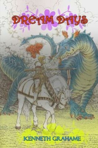 Cover of DREAM DAYS BY KENNETH GRAHAME ( Classic Edition Illustrations )