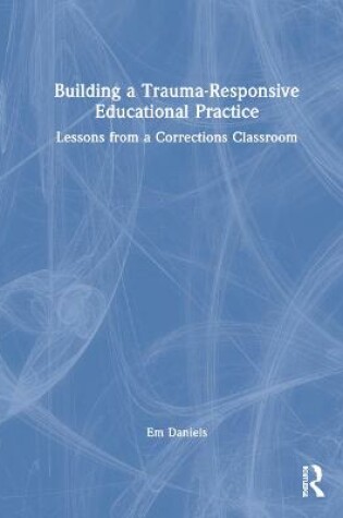 Cover of Building a Trauma-Responsive Educational Practice