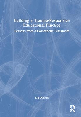 Book cover for Building a Trauma-Responsive Educational Practice