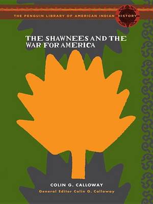 Book cover for The Shawnees and the War for America the Penguin Library of American Indian History Series