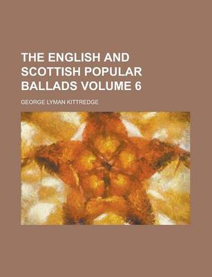 Book cover for The English and Scottish Popular Ballads Volume 6