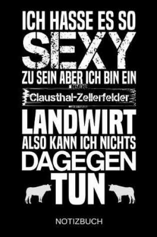 Cover of Ich hasse es so sexy zu sein aber ich bin ein Clausthal-Zellerfelder Landwirt also kann ich nichts dagegen tun