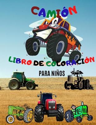 Book cover for Libro para Colorear de Camiones; Libro para Colorear de Camiones Monstruosos para Niños; Libro para Colorear de Tractores para Niños de 4 a 8 Años