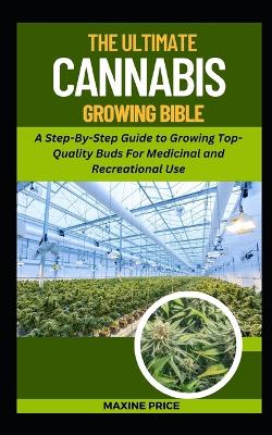 Cover of The Ultimate Cannabis Growing Bible