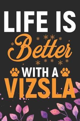 Book cover for Life Is Better With A Vizsla