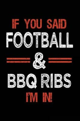 Cover of If You Said Football & BBQ Ribs I'm In