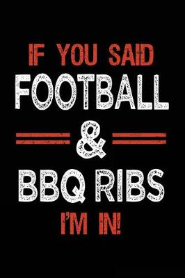 Book cover for If You Said Football & BBQ Ribs I'm In