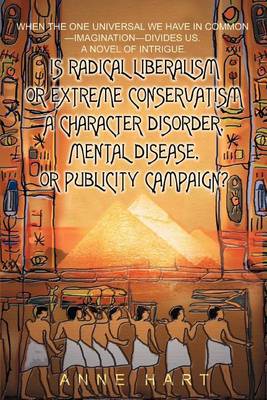 Book cover for Is Radical Liberalism or Extreme Conservatism a Character Disorder, Mental Disease, or Publicity Campaign?