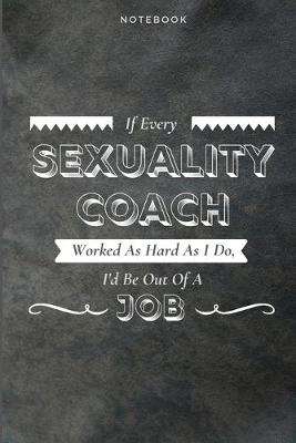 Book cover for If Every Sexuality Coach Worked As Hard As I Do, I'd Be Out Of A Job