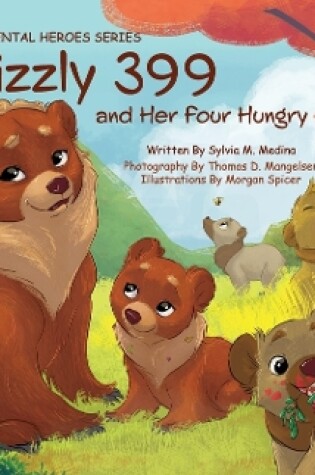 Cover of Grizzly 399 and Her Four Hungry Cubs - HB 2nd Edition - Environmental Heroes Series