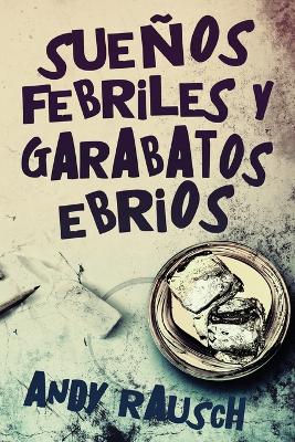 Book cover for Sueños febriles y garabatos ebrios