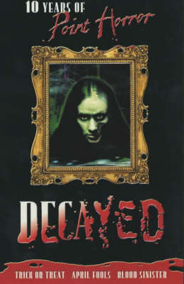 Book cover for Decayed; 10 Years of Point Horror