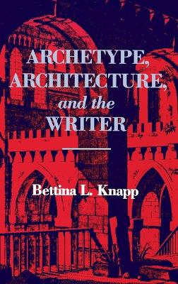 Book cover for Archetype, Architecture, and the Writer