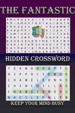 Cover of The Fantastic Hidden CrossWord Keep Your Mind Busy