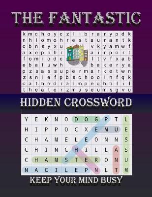 Book cover for The Fantastic Hidden CrossWord Keep Your Mind Busy