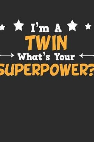 Cover of I'm a Twin What's Your Superpower