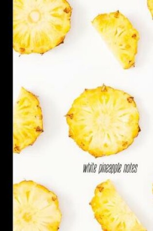 Cover of white pineapple notes