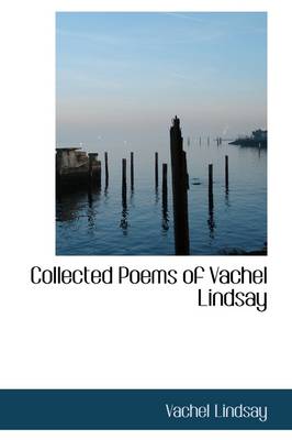 Book cover for Collected Poems of Vachel Lindsay